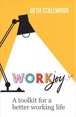 WorkJoy: a toolkit for a better working life kaina ir informacija | Ekonomikos knygos | pigu.lt