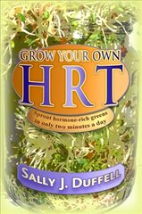 Grow Your Own HRT: Sprout Hormone-Rich Greens in Only Two Minutes a Day kaina ir informacija | Saviugdos knygos | pigu.lt