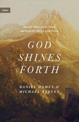 God Shines Forth: How the Nature of God Shapes and Drives the Mission of the Church kaina ir informacija | Dvasinės knygos | pigu.lt