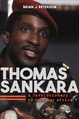 Thomas Sankara: A Revolutionary in Cold War Africa цена и информация | Биографии, автобиогафии, мемуары | pigu.lt
