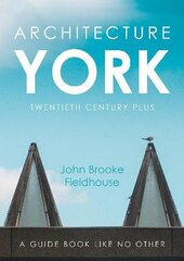 Architecture York: Twentieth Century Plus цена и информация | Книги об архитектуре | pigu.lt
