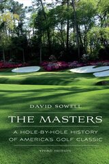 Masters: A Hole-by-Hole History of America's Golf Classic Third Edition kaina ir informacija | Knygos apie sveiką gyvenseną ir mitybą | pigu.lt