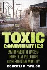 Toxic Communities: Environmental Racism, Industrial Pollution, and Residential Mobility цена и информация | Книги по социальным наукам | pigu.lt