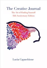 Creative Journal: The Art of Finding Yourself: 35th Anniversary Edition Anniversary edition kaina ir informacija | Saviugdos knygos | pigu.lt