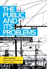 Public and Its Problems: An Essay in Political Inquiry annotated edition цена и информация | Книги по социальным наукам | pigu.lt