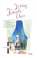 Living Forever Chic: Frenchwomen's Timeless Secrets for Elegant Entertaining, Gracious Homemaking, and Impeccable Style kaina ir informacija | Saviugdos knygos | pigu.lt