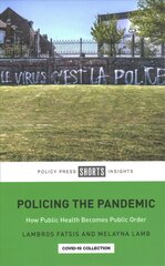 Policing the Pandemic: How Public Health Becomes Public Order kaina ir informacija | Socialinių mokslų knygos | pigu.lt