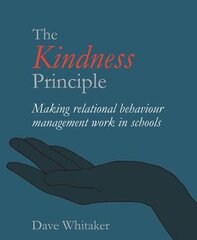 Kindness principle: Making relational behaviour management work in schools kaina ir informacija | Socialinių mokslų knygos | pigu.lt