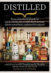 Distilled: From absinthe & brandy to gin & whisky, the world's finest artisan spirits unearthed, explained & enjoyed цена и информация | Книги рецептов | pigu.lt