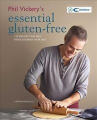 Phil Vickery's Essential Gluten Free: 175 Recipes That Will Revolutionise Your Diet in Association with Coeliac UK цена и информация | Книги рецептов | pigu.lt