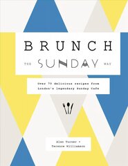 Brunch the Sunday Way: Over 70 delicious recipes from London's legendary Sunday Cafe цена и информация | Книги рецептов | pigu.lt