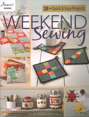 Weekend Sewing: 20plus Quick & Easy Projects цена и информация | Книги о питании и здоровом образе жизни | pigu.lt