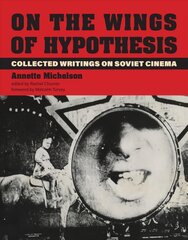 On the Wings of Hypothesis: Collected Writings on Soviet Cinema kaina ir informacija | Knygos apie meną | pigu.lt