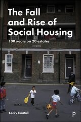 Fall and Rise of Social Housing: 100 Years on 20 Estates kaina ir informacija | Socialinių mokslų knygos | pigu.lt