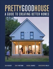 Pretty Good House: A Common-Sense Approach To Energy-Efficient Building цена и информация | Книги об архитектуре | pigu.lt