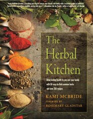 Herbal Kitchen: Bring Lasting Health to You and Your Family with 50 Easy-to-Find Common Herbs and Over 250 Recipes 2nd Revised edition kaina ir informacija | Saviugdos knygos | pigu.lt