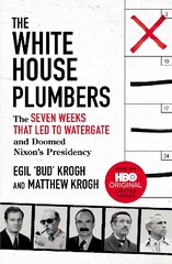White House Plumbers: The Seven Weeks That Led to Watergate and Doomed Nixon's Presidency цена и информация | Книги по социальным наукам | pigu.lt