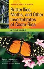 Butterflies, Moths, and Other Invertebrates of Costa Rica: A Field Guide цена и информация | Книги о питании и здоровом образе жизни | pigu.lt