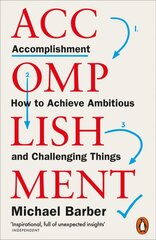 Accomplishment: How to Achieve Ambitious and Challenging Things цена и информация | Самоучители | pigu.lt