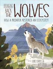 Bringing Back The Wolves: How a Predator Restored an Ecosystem kaina ir informacija | Knygos paaugliams ir jaunimui | pigu.lt