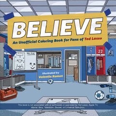 Believe: An Unofficial Coloring Book for Fans of Ted Lasso цена и информация | Книги для самых маленьких | pigu.lt