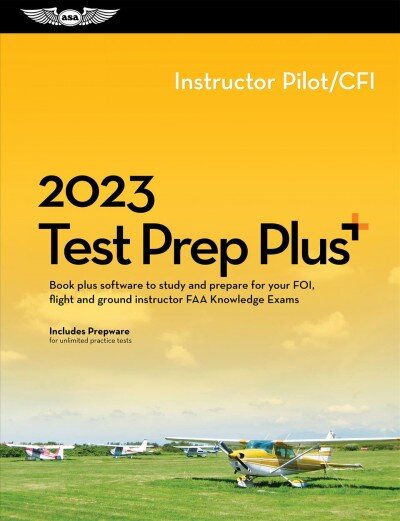 2023 Instructor Pilot/Cfi Test Prep Plus: Book Plus Software to Study and Prepare for Your Pilot FAA Knowledge Exam 2023 ed. kaina ir informacija | Enciklopedijos ir žinynai | pigu.lt