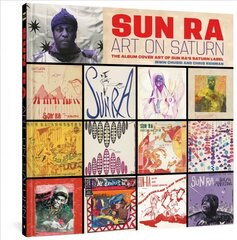 Sun Ra: Art On Saturn: The Album Cover Art of Sun Ra's Saturn Label kaina ir informacija | Knygos apie meną | pigu.lt