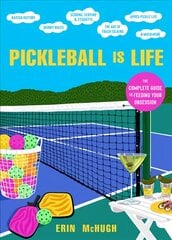 Pickleball Is Life: The Complete Guide to Feeding Your Obsession цена и информация | Книги о питании и здоровом образе жизни | pigu.lt