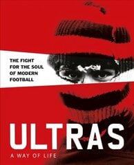 Ultras. A Way of Life: The fight for the soul of Modern Football цена и информация | Книги о питании и здоровом образе жизни | pigu.lt