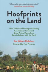 Hoofprints on the Land: How Traditional Herding and Grazing Can Restore the Soil and Bring Animal Agriculture Back in Balance with the Earth kaina ir informacija | Socialinių mokslų knygos | pigu.lt