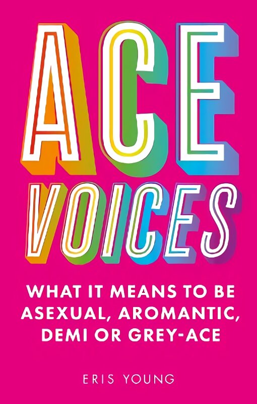 Ace Voices: What it Means to Be Asexual, Aromantic, Demi or Grey-Ace цена и информация | Saviugdos knygos | pigu.lt