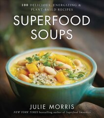 Superfood Soups: 100 Delicious, Energizing & Plant-based Recipes цена и информация | Книги рецептов | pigu.lt