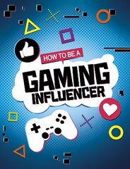 How to be a Gaming Influencer цена и информация | Книги для подростков и молодежи | pigu.lt