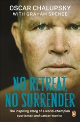 No Retreat, No Surrender: The Inspiring Story of a World-Champion Sportsman and Cancer Warrior kaina ir informacija | Biografijos, autobiografijos, memuarai | pigu.lt