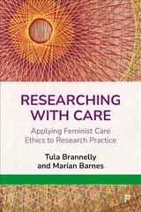 Researching with care: applying feminist care ethics to research practice kaina ir informacija | Enciklopedijos ir žinynai | pigu.lt