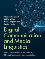 Digital Communication and Media Linguistics: With Case Studies in Journalism, PR, and Community Communication kaina ir informacija | Socialinių mokslų knygos | pigu.lt