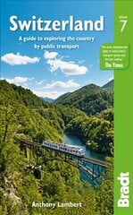 Switzerland: A guide to exploring the country by public transport 7th Revised edition цена и информация | Путеводители, путешествия | pigu.lt
