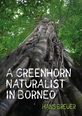 Greenhorn Naturalist in Borneo kaina ir informacija | Enciklopedijos ir žinynai | pigu.lt