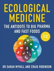 Ecological Medicine: The Antidote to Big Pharma and Fast Food 2nd New edition kaina ir informacija | Saviugdos knygos | pigu.lt