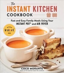 Instant Kitchen Cookbook: Fast and Easy Family Meals Using Your Instant Pot and Air Fryer цена и информация | Книги рецептов | pigu.lt
