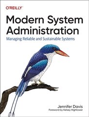 Modern System Administration: Managing Reliable and Sustainable Systems kaina ir informacija | Ekonomikos knygos | pigu.lt