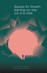 Spaces for Growth: Learning Our Way Out of a Crisis kaina ir informacija | Socialinių mokslų knygos | pigu.lt