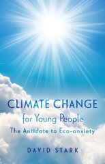 Climate Change for Young People: The Antidote to Eco-anxiety kaina ir informacija | Socialinių mokslų knygos | pigu.lt