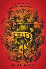 Cheer: A Liquid Gold Holiday Drinking Guide: A Liquid Gold Holiday Drinking Guide цена и информация | Книги рецептов | pigu.lt