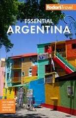 Fodor's Essential Argentina: with the Wine Country, Uruguay & Chilean Patagonia 2nd edition kaina ir informacija | Kelionių vadovai, aprašymai | pigu.lt