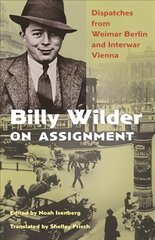 Billy Wilder on Assignment: Dispatches from Weimar Berlin and Interwar Vienna kaina ir informacija | Knygos apie meną | pigu.lt