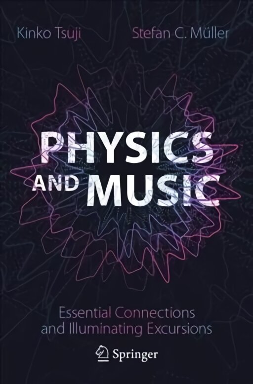 Physics and Music: Essential Connections and Illuminating Excursions 1st ed. 2021 kaina ir informacija | Saviugdos knygos | pigu.lt