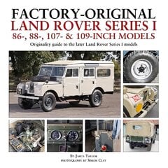Factory-Original Land Rover Series I 86-, 88-, 107- & 109-Inch Models: Originality guide to the later Land Rover Series I Models цена и информация | Путеводители, путешествия | pigu.lt