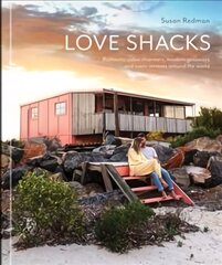 Love Shacks: Romantic cabin charmers, modern getaways and rustic retreats around the world цена и информация | Книги об архитектуре | pigu.lt