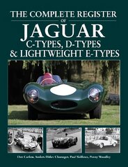 Complete Register of Jaguar: C-Types, D-types & Lightweight E-types. The register of all the cars 2nd New edition kaina ir informacija | Kelionių vadovai, aprašymai | pigu.lt